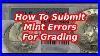 How To Submit Mint Errors U0026 Varieties To Grading Companies Pcgs