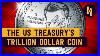 The Us Government S Trillion Dollar Coin