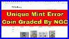 Unique Mint Error Graded By Ngc I Own It Do You Have One